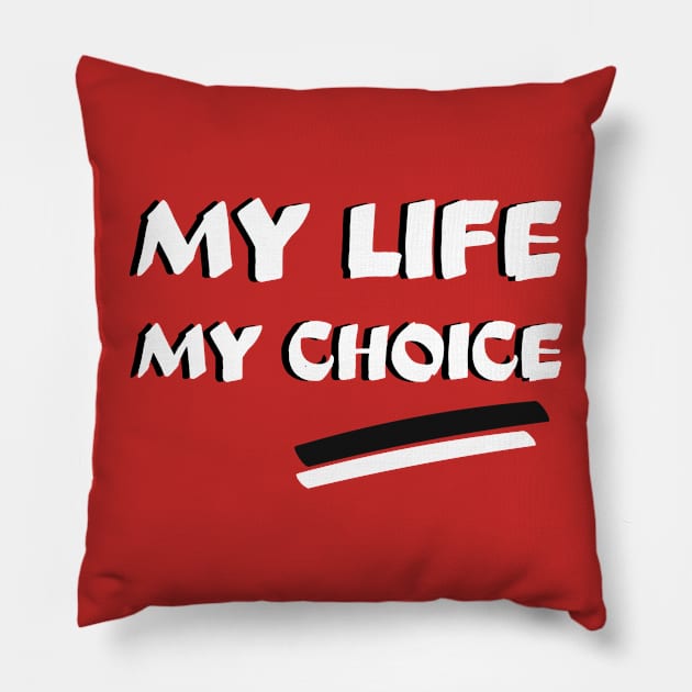 My life, my choice Pillow by WordsGames