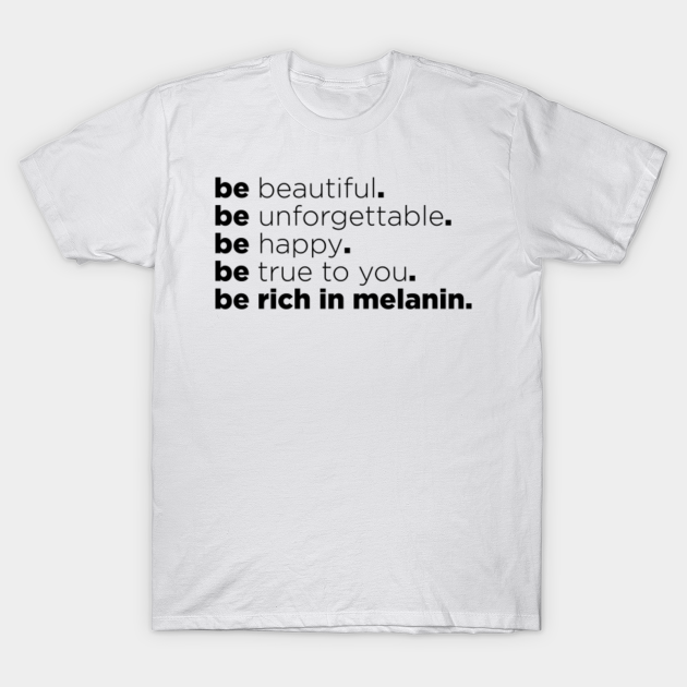 Discover be rich in melanin. - Melanin - T-Shirt