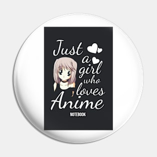 Just A Girl Who Love Anime Notebook Pin