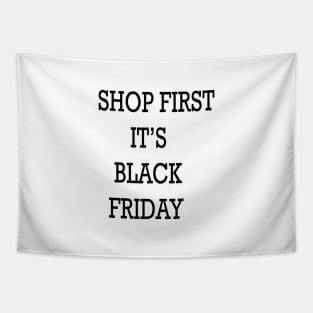 SHOP FIRST IT'S BLACK FRIDAY Tapestry