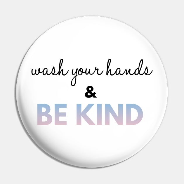 Wash Your Hands And Be Kind Motivational Pin by Happy - Design