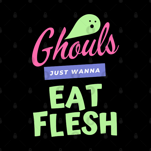 Ghouls Just Wanna Eat Flesh by pixelcat