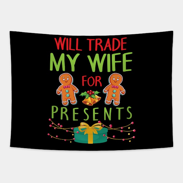 Will Trade My Wife For Presents Merry Christmas Xmas Day Tapestry by bakhanh123