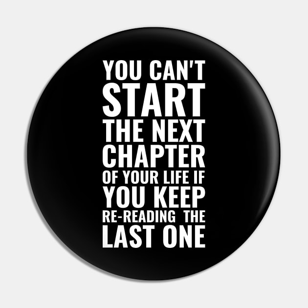 You can't start the next chapter of your life if you keep re-reading the last one | Inspirational Pin by Inspirify