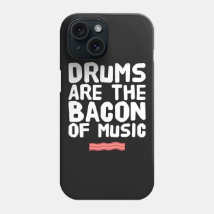 Drums are the bacon of music Phone Case