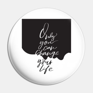 Only you can change your life quote Pin