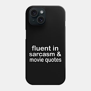 Fluent in Sarcasm And Movie Quotes Funny Witty Phone Case