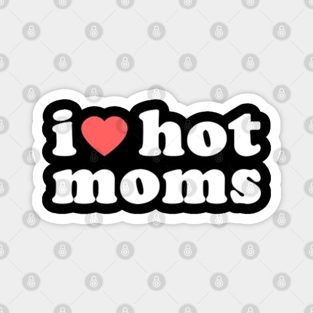 I Heart Hot Moms Magnet by Chiko&Molly