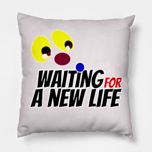 waiting for a normal life Pillow