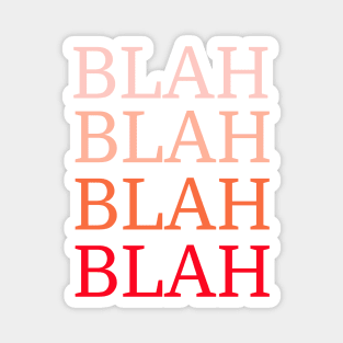 Blah Blah Blah Sarcastic Design Magnet