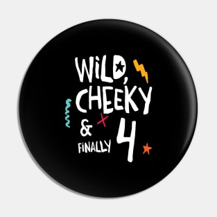 Wild, cheeky & finally 4, child birthday, fourth birthday shirt Pin