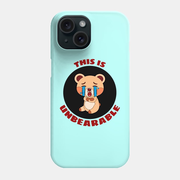 This Is Unbearable | Bear Pun Phone Case by Allthingspunny