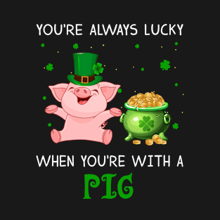 Always Lucky When You_re With A Pig T-shirt T-Shirt