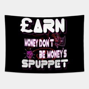 earn money d'ont let's money make you funny cash inspiration quotes Tapestry