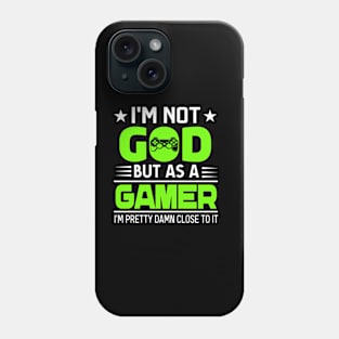 I'm not God but as a Gamer Phone Case