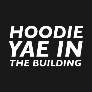 Hoodie Yae In The Building T-Shirt