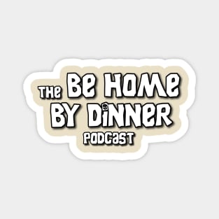 Be Home By Dinner Magnet