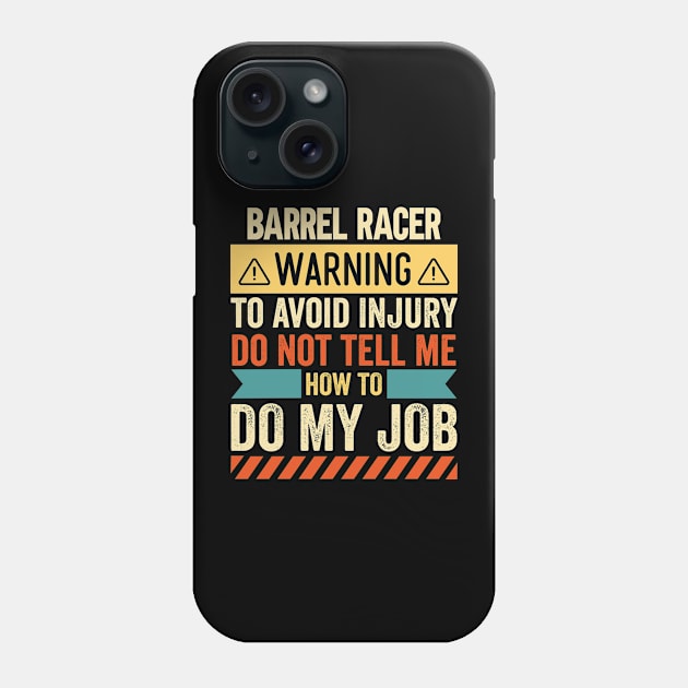 Barrel Racer Warning Phone Case by Stay Weird