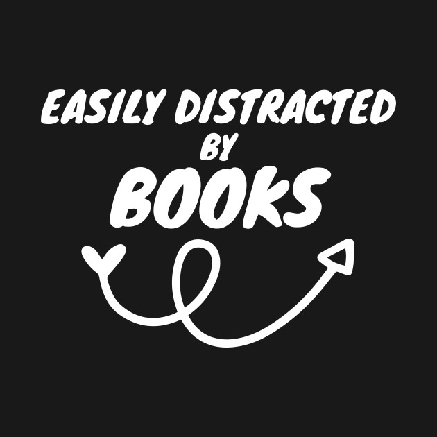 Discover Easily distracted by Books - Book Lover - T-Shirt