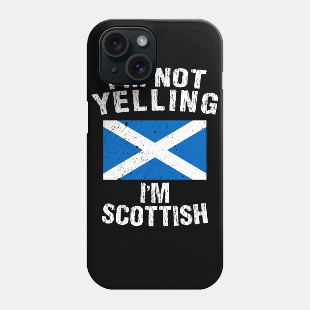 I'm Not Yelling I'm Scottish Phone Case by TShirtWaffle1