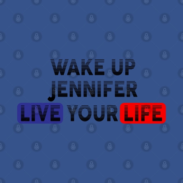 Wake Up | Live Your Life JENNIFER by Odegart