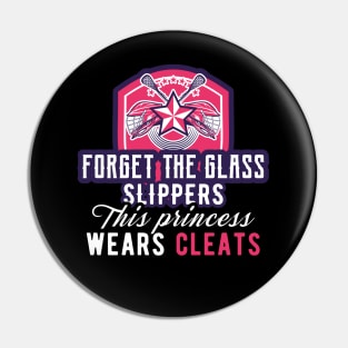 Forget the Glass Slippers this Princess wears Cleats LAX Pin