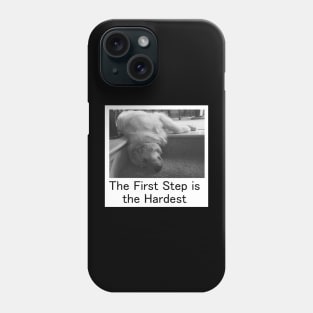 The first step is the hardest Phone Case