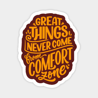 Great Things Never Come From Comfort Zone Magnet