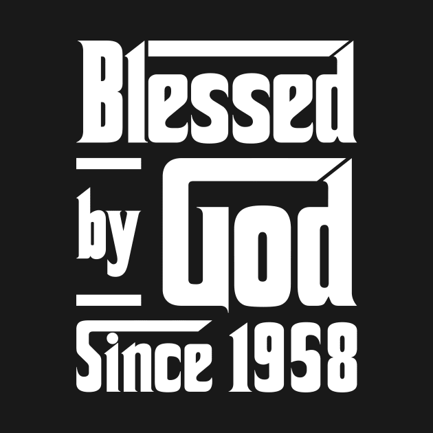 Blessed By God Since 1958 by JeanetteThomas