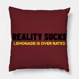 Reality Suck's. Lemonade Is Over Rated Pillow