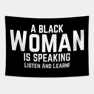 A Black Woman Is Speaking Listen And Learn! v4 Tapestry