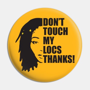 Don't Touch My Locs Quote Pin