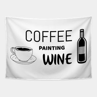 Coffee painting wine - funny shirt for painters Tapestry