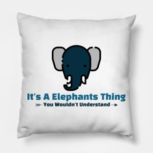 It's A Elephants Thing funny design Pillow