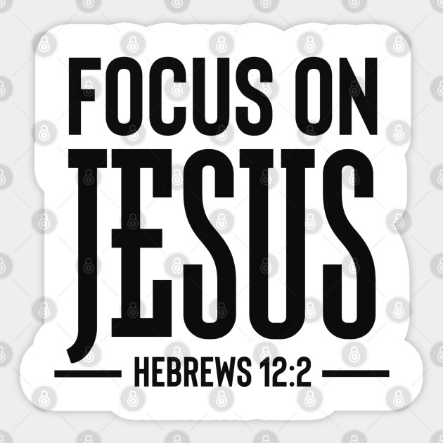 Focus On Jesus - Christian Bible Verse - Focus On Jesus - Sticker