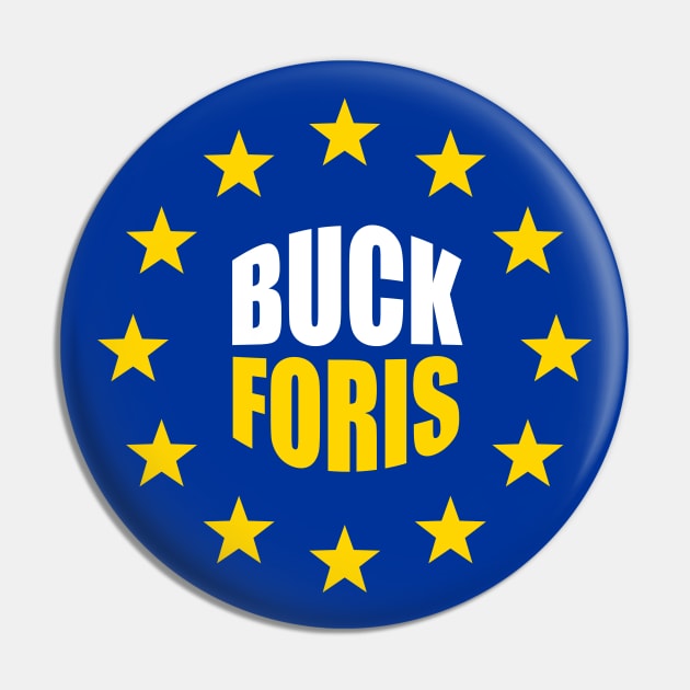 Buck Foris - Anti Tory Pro Europe Funny Gift Pin by Elsie Bee Designs