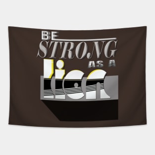 Be strong as a lion Tapestry