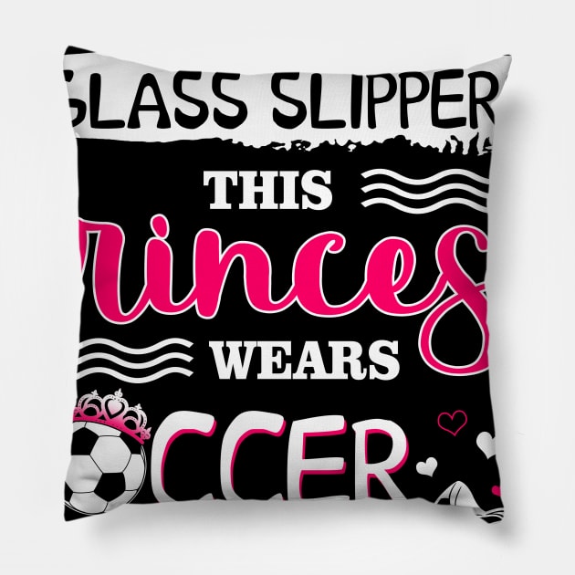 Forget Glass Slippers This Princess Wear Soccer Shoes Pillow by Manonee