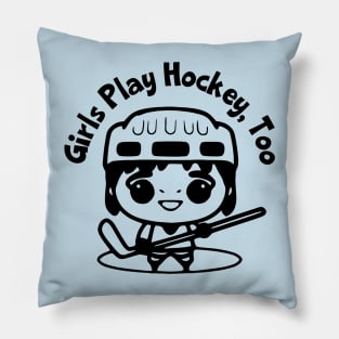 Girls Play Hockey, Too Pillow