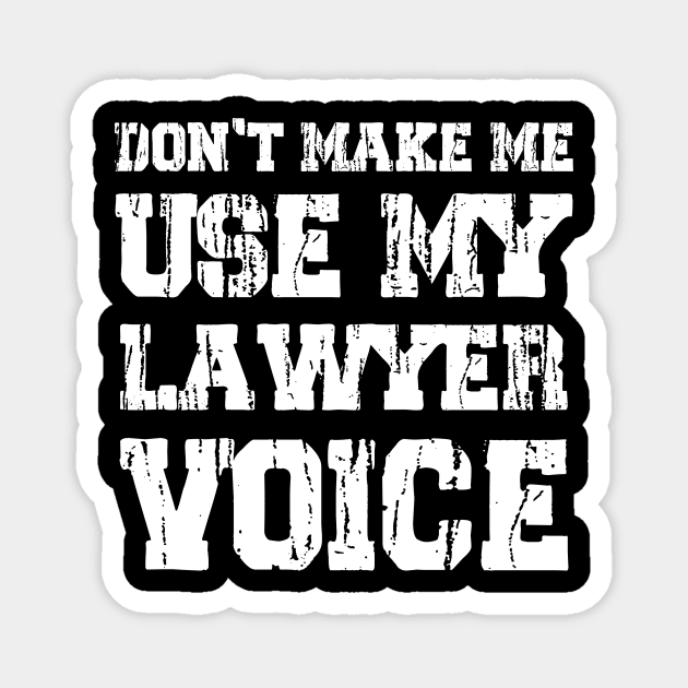 Don't Make Me Use My Lawyer Voice Magnet by Thai Quang