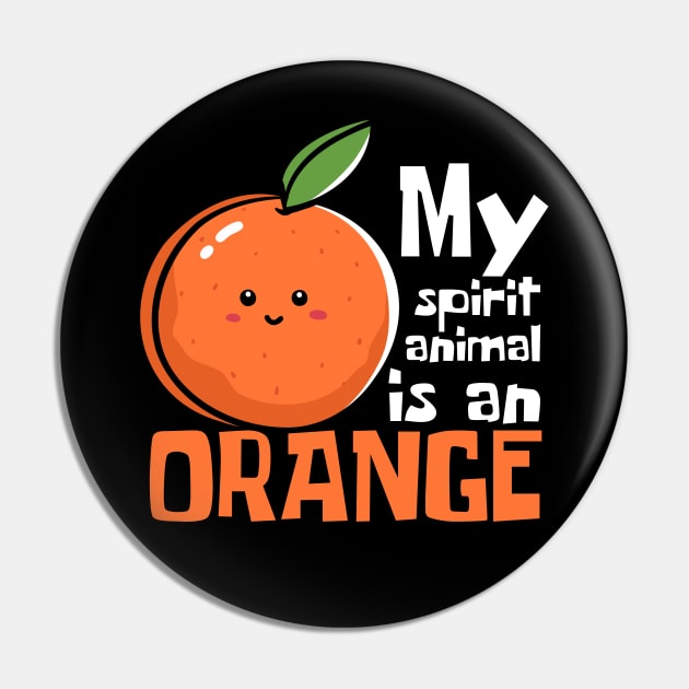 My Spirit Animal Is An Orange Funny Pin by DesignArchitect