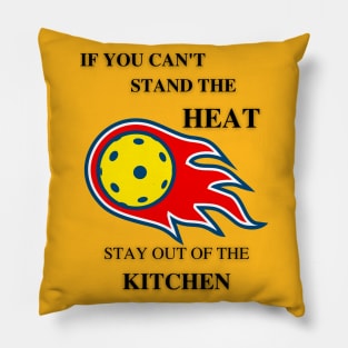 If you can't stand the heat... Pillow