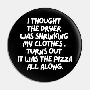 It was the pizza all along... Pin