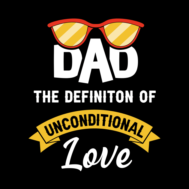 Dad the definition of unconditional love by Parrot Designs