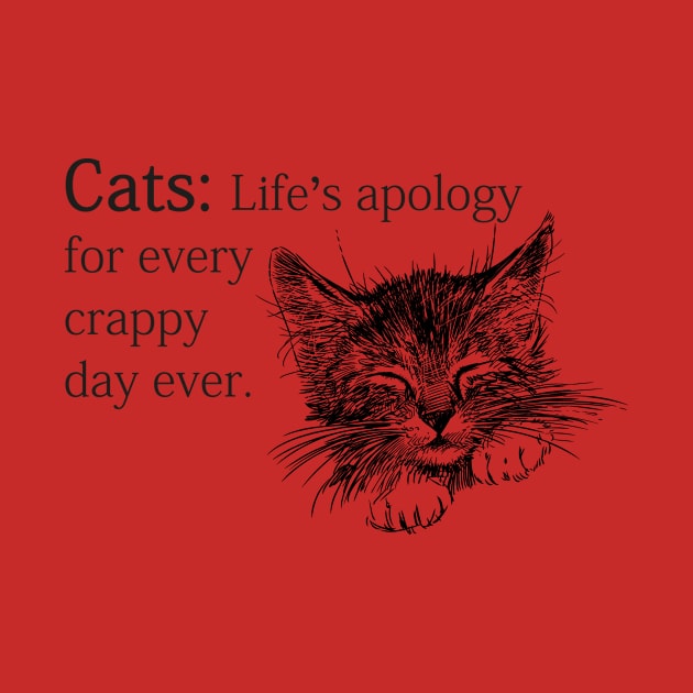 Cats: Life Apology For Every Crappy Day... by veerkun