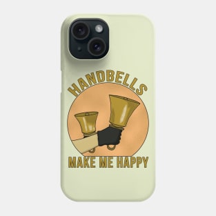 Handbells Make Me Happy Phone Case