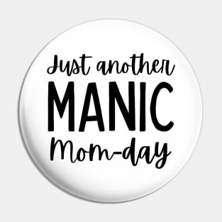 Just Another Manic Mom-Day. Funny Mom Saying. Pin