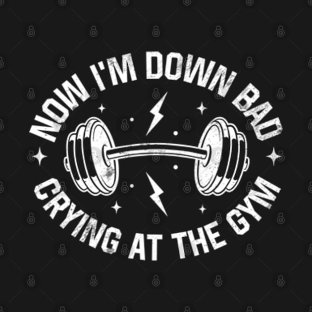 Down Bad Crying at the Gym by justin moore