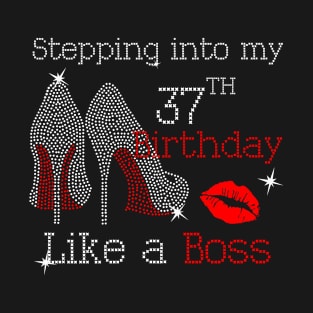 Stepping into my 37th Birthday Like a Boss T-Shirt