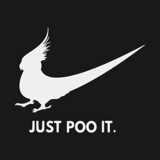 just poo it - birb T-Shirt